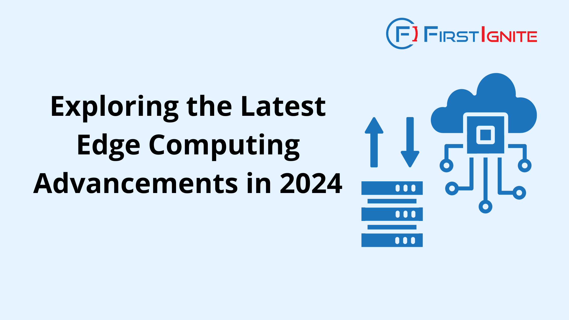 The image is a promotional graphic from FirstIgnite. It features the title "Exploring the Latest Edge Computing Advancements in 2024" in bold black text. The FirstIgnite logo is positioned at the top right corner.